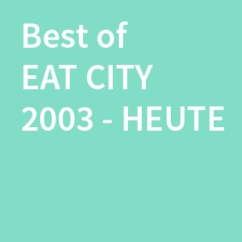 Best of EAT CITY 2003-heute