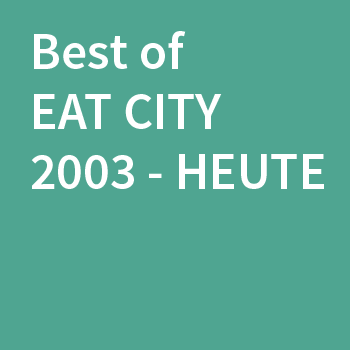 Best of EAT CITY 2003-heute